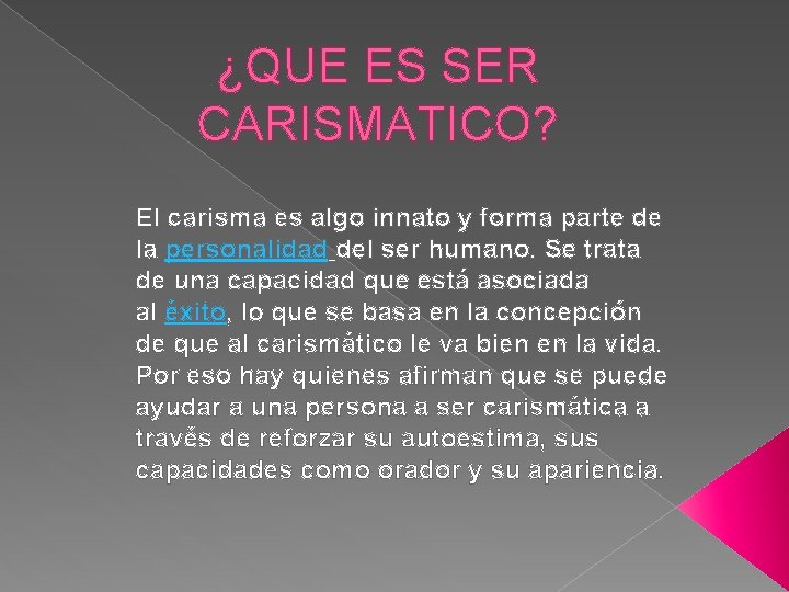 ¿QUE ES SER CARISMATICO? El carisma es algo innato y forma parte de la ¿QUE ES SER CARISMATICO? El carisma es algo innato y forma parte de la