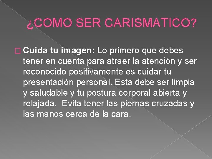 ¿COMO SER CARISMATICO? � Cuida tu imagen: Lo primero que debes tener en cuenta ¿COMO SER CARISMATICO? � Cuida tu imagen: Lo primero que debes tener en cuenta