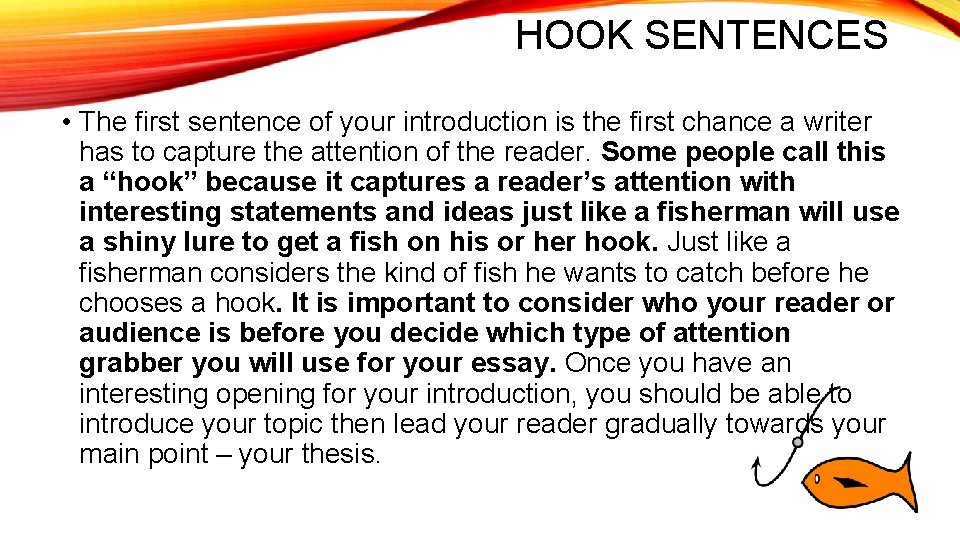 HOOK SENTENCES • The first sentence of your introduction is the first chance a