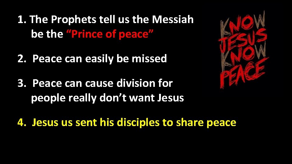 1. The Prophets tell us the Messiah be the “Prince of peace” 2. Peace