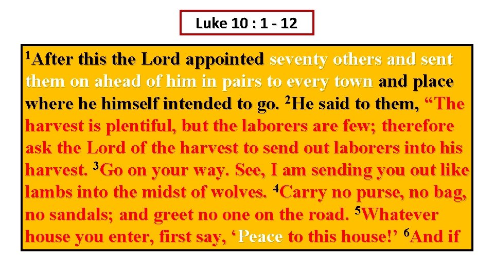 Luke 10 : 1 - 12 1 After this the Lord appointed seventy others