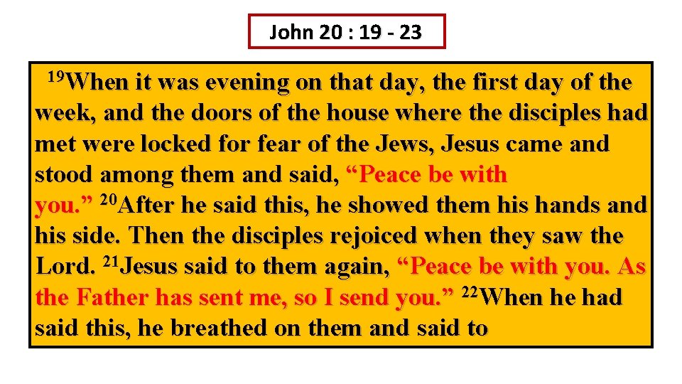 John 20 : 19 - 23 19 When it was evening on that day,