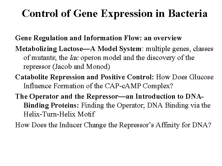 Control of Gene Expression in Bacteria Gene Regulation and Information Flow: an overview Metabolizing