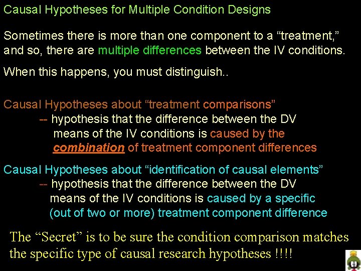 Causal Hypotheses for Multiple Condition Designs Sometimes there is more than one component to