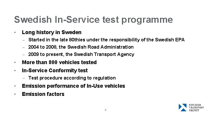 Swedish In-Service test programme • Long history in Sweden – Started in the late