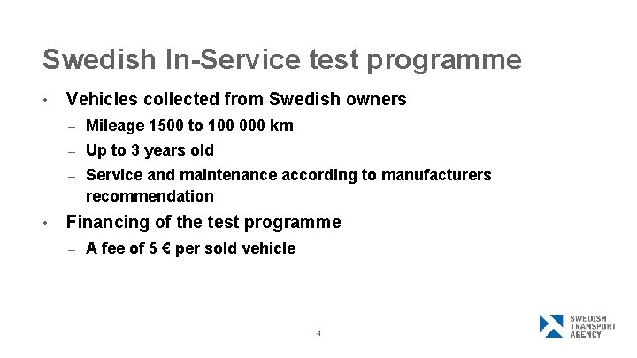 Swedish In-Service test programme • • Vehicles collected from Swedish owners – Mileage 1500