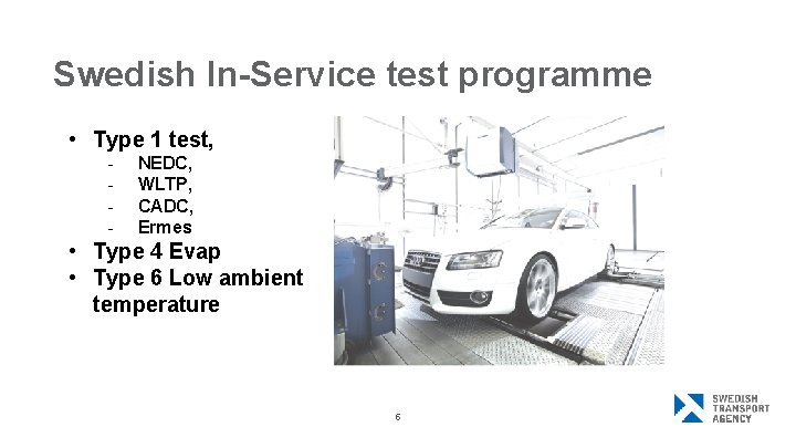 Swedish In-Service test programme • Type 1 test, - NEDC, WLTP, CADC, Ermes •