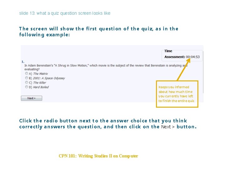 slide 13: what a quiz question screen looks like The screen will show the