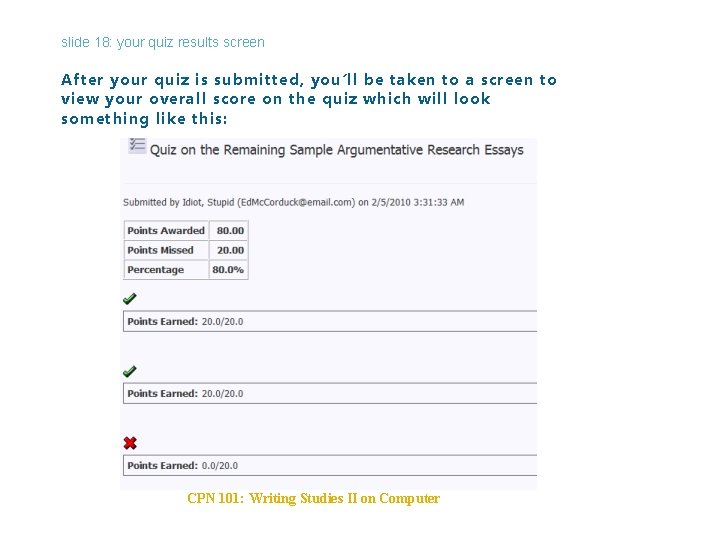 slide 18: your quiz results screen After your quiz is submitted, you’ll be taken