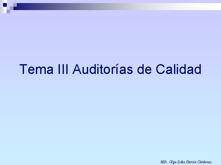 Tema III Auditorías de Calidad MSc. Olga Lidia García Cárdenas 