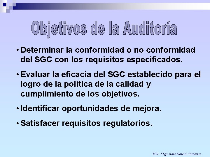  • Determinar la conformidad o no conformidad del SGC con los requisitos especificados.