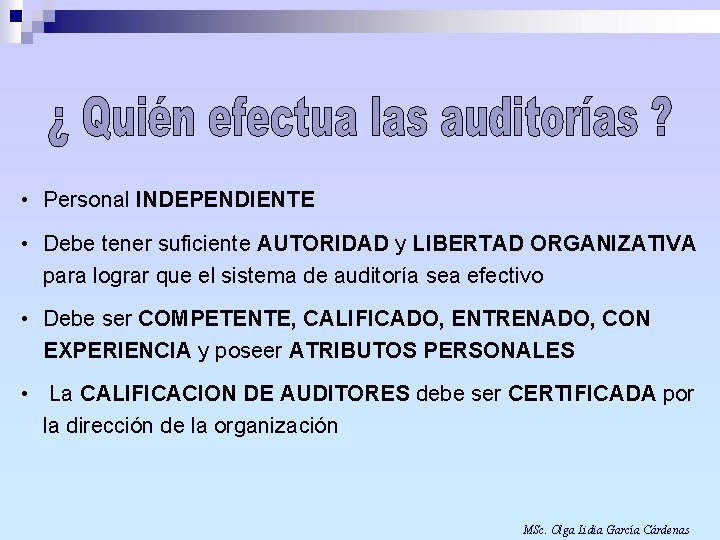  • Personal INDEPENDIENTE • Debe tener suficiente AUTORIDAD y LIBERTAD ORGANIZATIVA para lograr