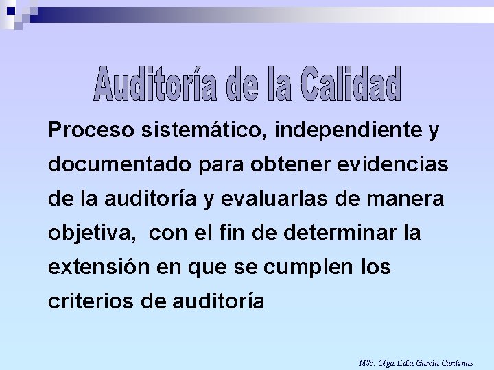 Proceso sistemático, independiente y documentado para obtener evidencias de la auditoría y evaluarlas de