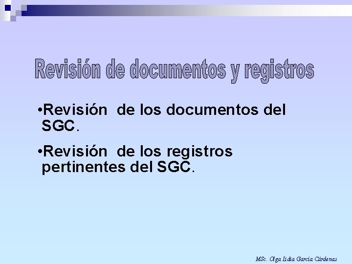  • Revisión de los documentos del SGC. • Revisión de los registros pertinentes