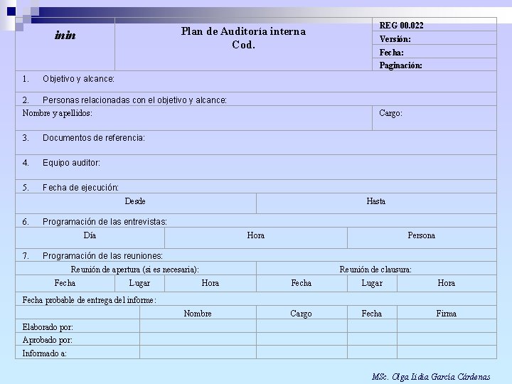 Plan de Auditoría interna Cod. inin REG 00. 022 Versión: Fecha: Paginación: 1. Objetivo