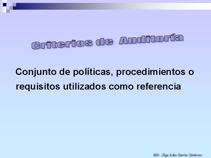 Conjunto de políticas, procedimientos o requisitos utilizados como referencia MSc. Olga Lidia García Cárdenas