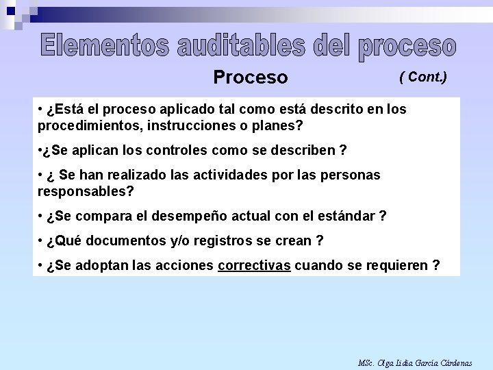 Proceso ( Cont. ) • ¿Está el proceso aplicado tal como está descrito en