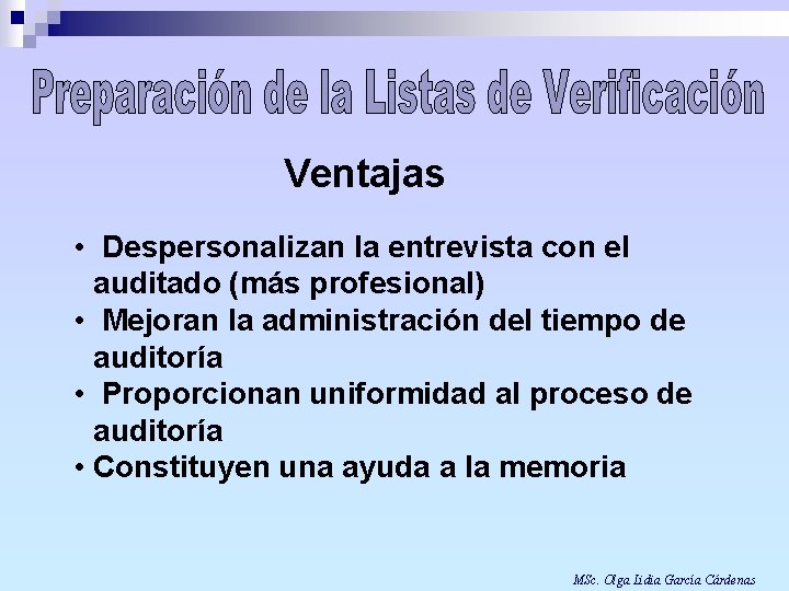 Ventajas • Despersonalizan la entrevista con el auditado (más profesional) • Mejoran la administración