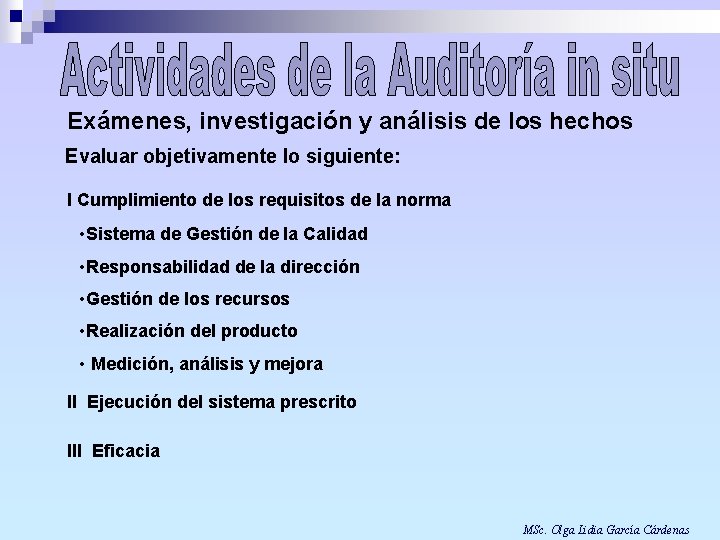 Exámenes, investigación y análisis de los hechos Evaluar objetivamente lo siguiente: I Cumplimiento de