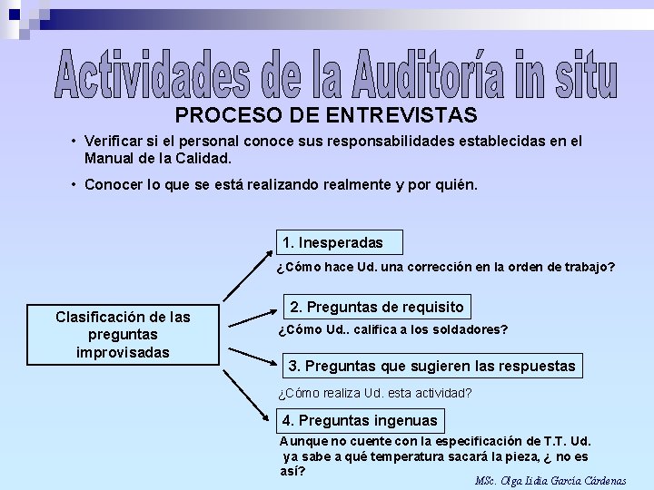 PROCESO DE ENTREVISTAS • Verificar si el personal conoce sus responsabilidades establecidas en el