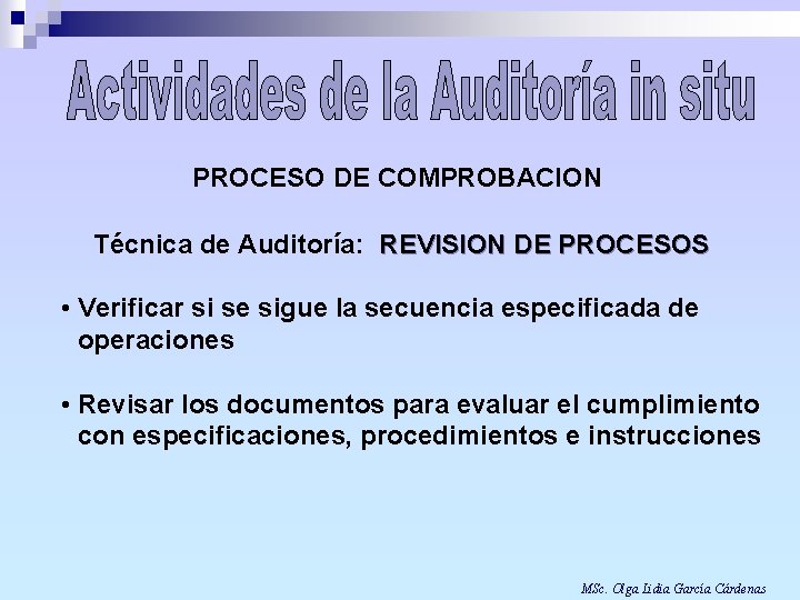 PROCESO DE COMPROBACION Técnica de Auditoría: REVISION DE PROCESOS • Verificar si se sigue