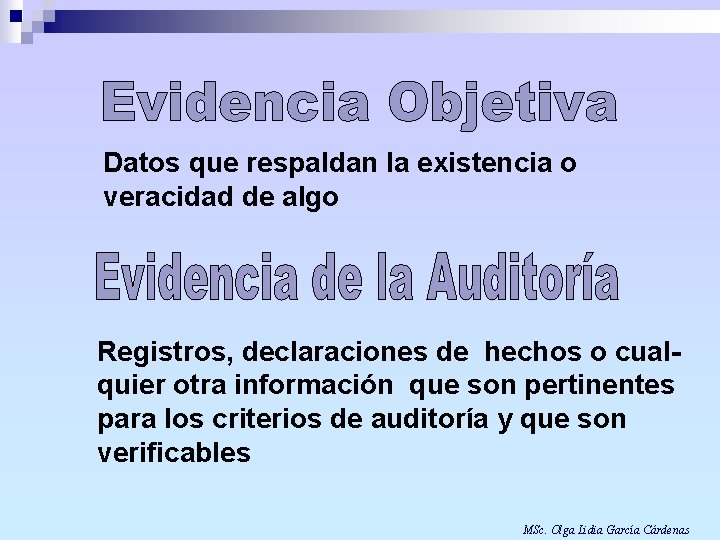 Datos que respaldan la existencia o veracidad de algo Registros, declaraciones de hechos o