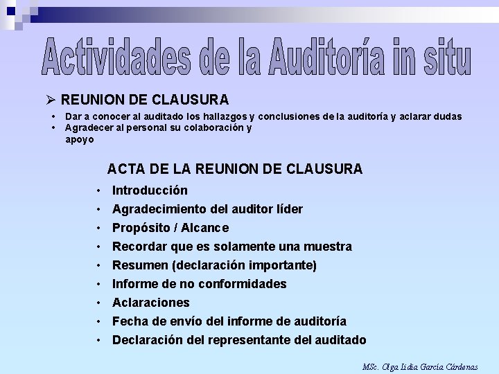 Ø REUNION DE CLAUSURA • • Dar a conocer al auditado los hallazgos y
