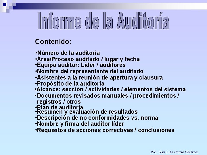 Contenido: • Número de la auditoría • Área/Proceso auditado / lugar y fecha •