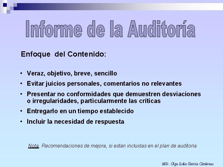 Enfoque del Contenido: • Veraz, objetivo, breve, sencillo • Evitar juicios personales, comentarios no