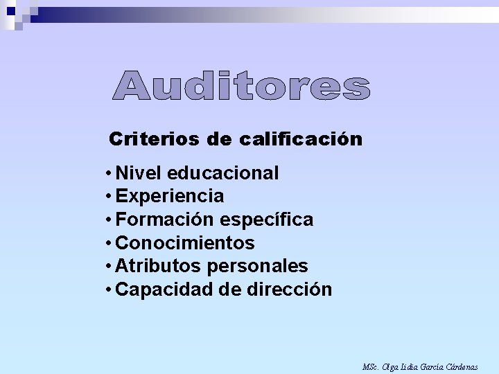 Criterios de calificación • Nivel educacional • Experiencia • Formación específica • Conocimientos •