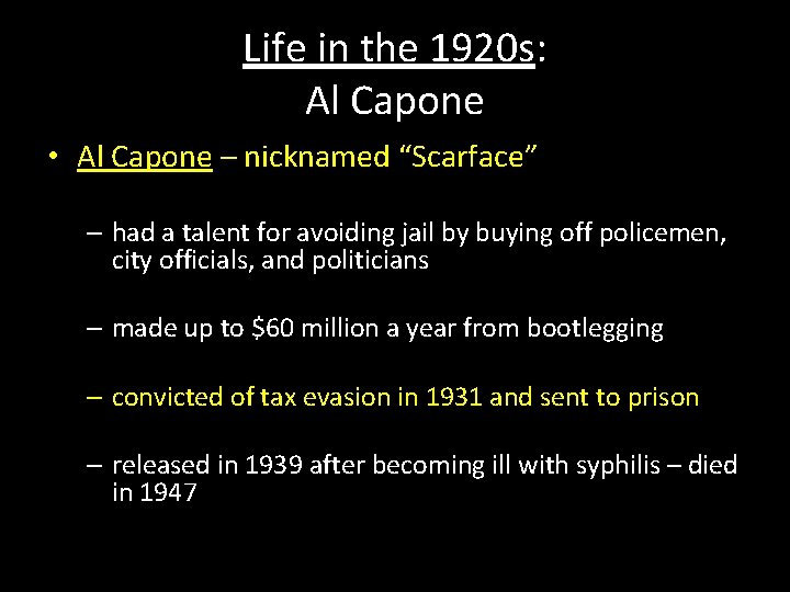 Life in the 1920 s: Al Capone • Al Capone – nicknamed “Scarface” –