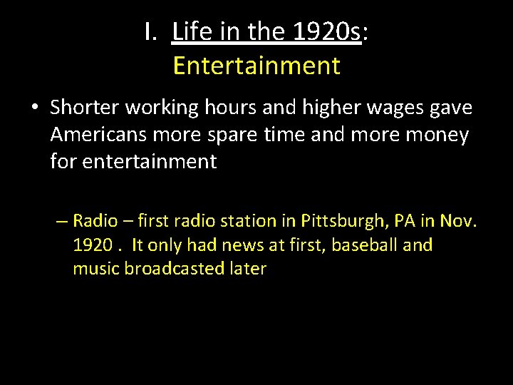I. Life in the 1920 s: Entertainment • Shorter working hours and higher wages