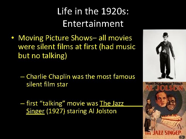 Life in the 1920 s: Entertainment • Moving Picture Shows– all movies were silent