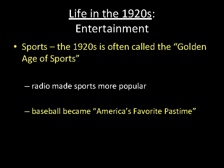 Life in the 1920 s: Entertainment • Sports – the 1920 s is often