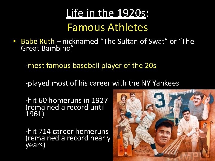 Life in the 1920 s: Famous Athletes • Babe Ruth – nicknamed “The Sultan