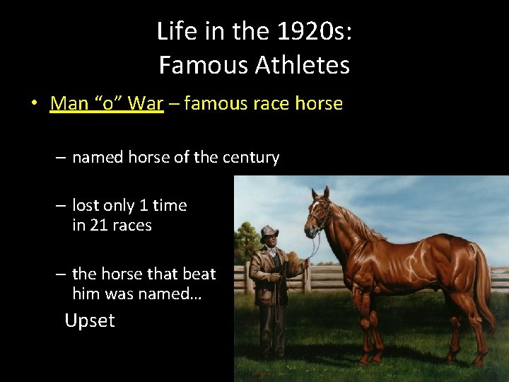 Life in the 1920 s: Famous Athletes • Man “o” War – famous race