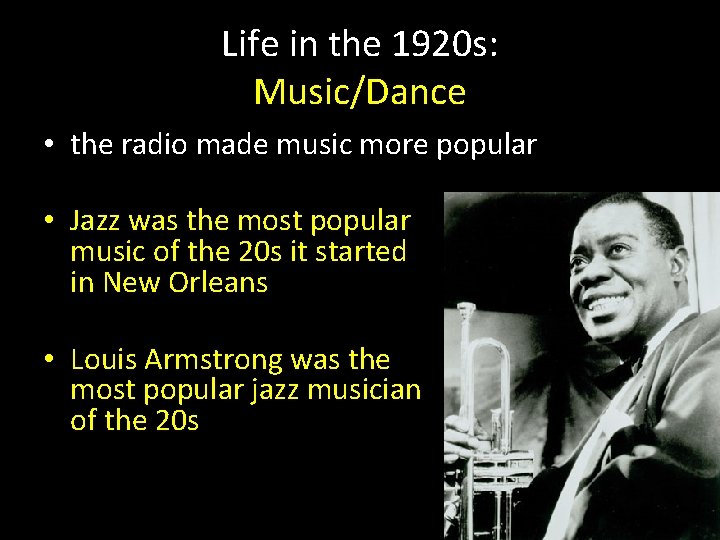 Life in the 1920 s: Music/Dance • the radio made music more popular •