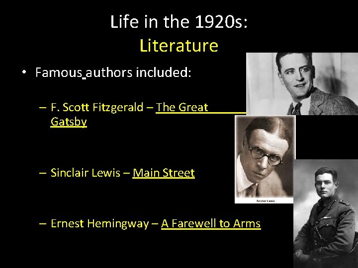 Life in the 1920 s: Literature • Famous authors included: – F. Scott Fitzgerald