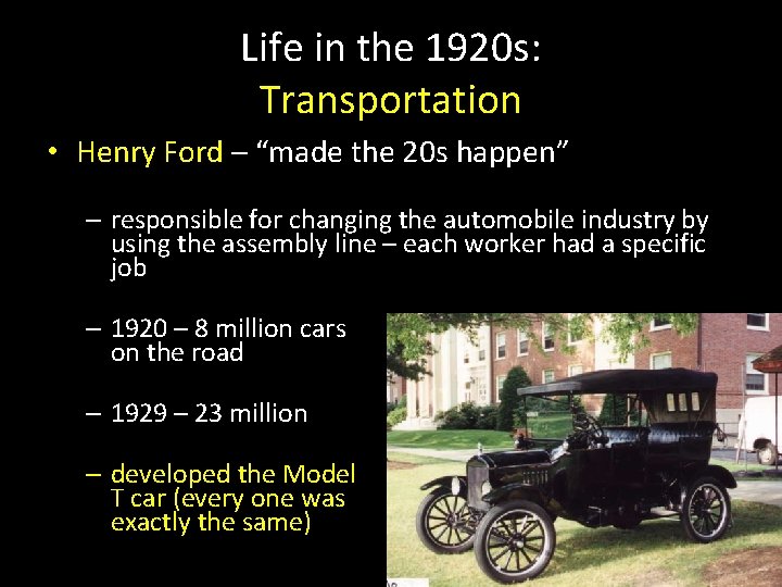Life in the 1920 s: Transportation • Henry Ford – “made the 20 s