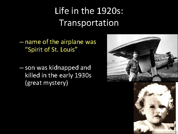 Life in the 1920 s: Transportation – name of the airplane was “Spirit of