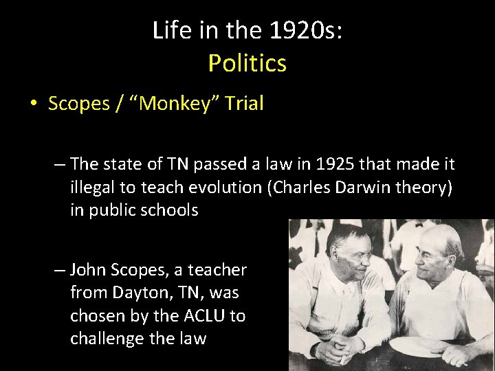 Life in the 1920 s: Politics • Scopes / “Monkey” Trial – The state