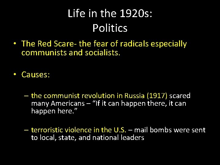 Life in the 1920 s: Politics • The Red Scare- the fear of radicals