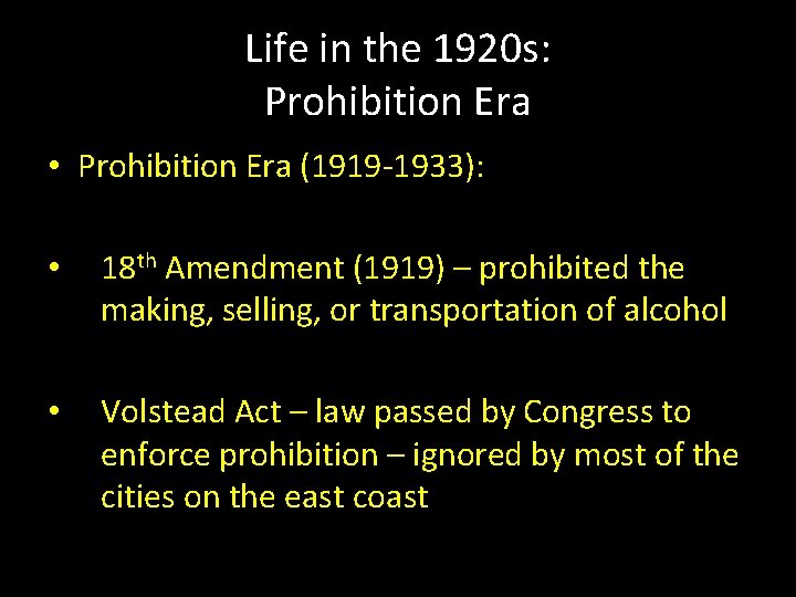 Life in the 1920 s: Prohibition Era • Prohibition Era (1919 -1933): • 18
