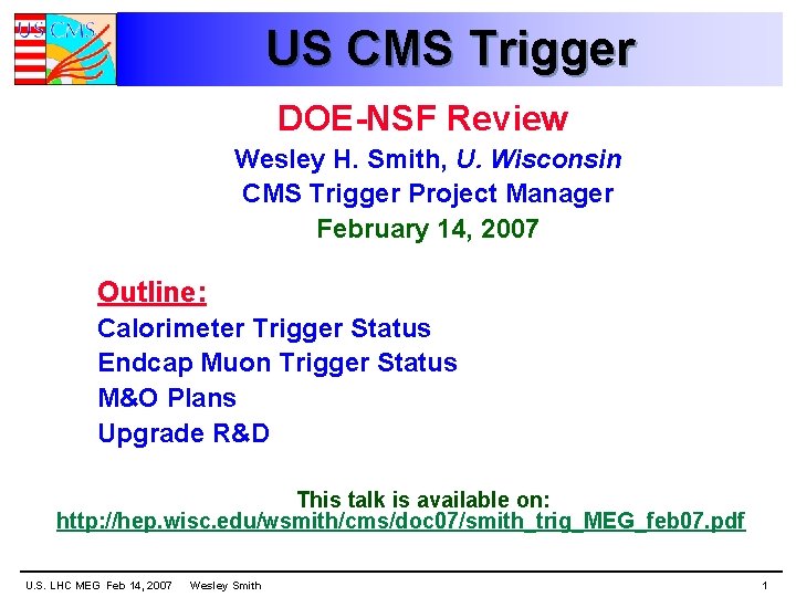 US CMS Trigger DOE-NSF Review Wesley H. Smith, U. Wisconsin CMS Trigger Project Manager