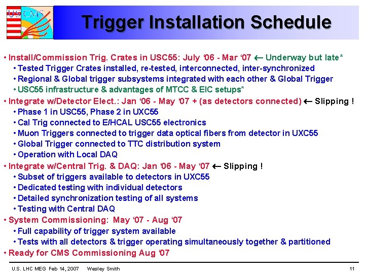 Trigger Installation Schedule • Install/Commission Trig. Crates in USC 55: July ‘ 06 -