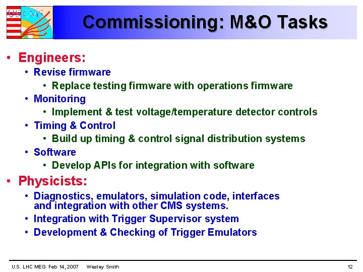 Commissioning: M&O Tasks • Engineers: • Revise firmware • Replace testing firmware with operations