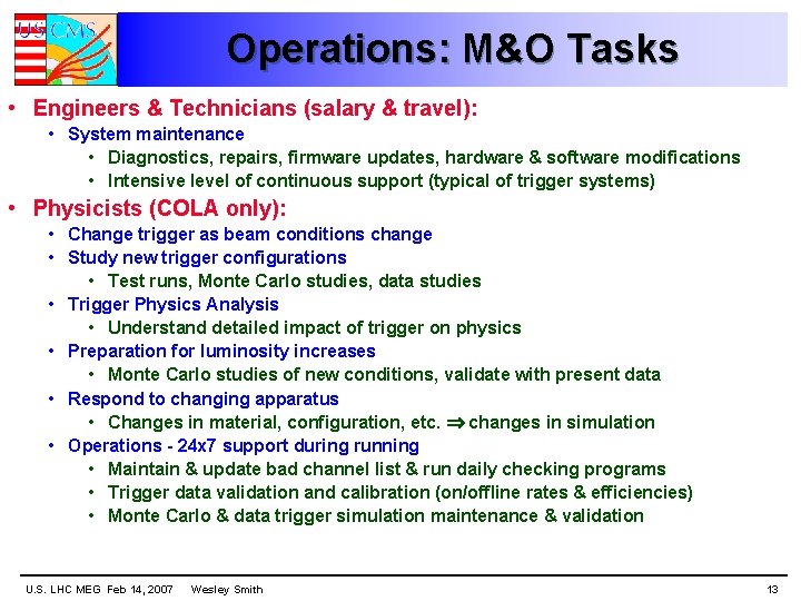 Operations: M&O Tasks • Engineers & Technicians (salary & travel): • System maintenance •