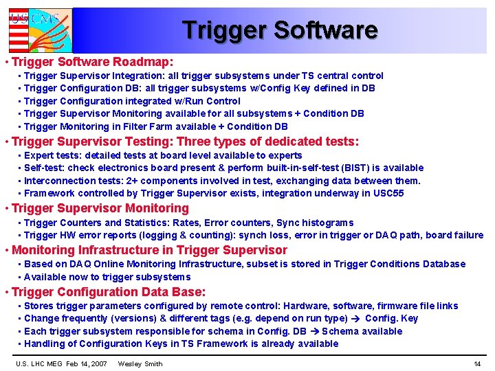 Trigger Software • Trigger Software Roadmap: • Trigger Supervisor Integration: all trigger subsystems under