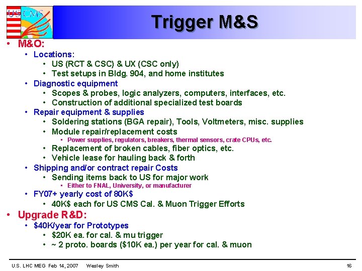 Trigger M&S • M&O: • Locations: • US (RCT & CSC) & UX (CSC