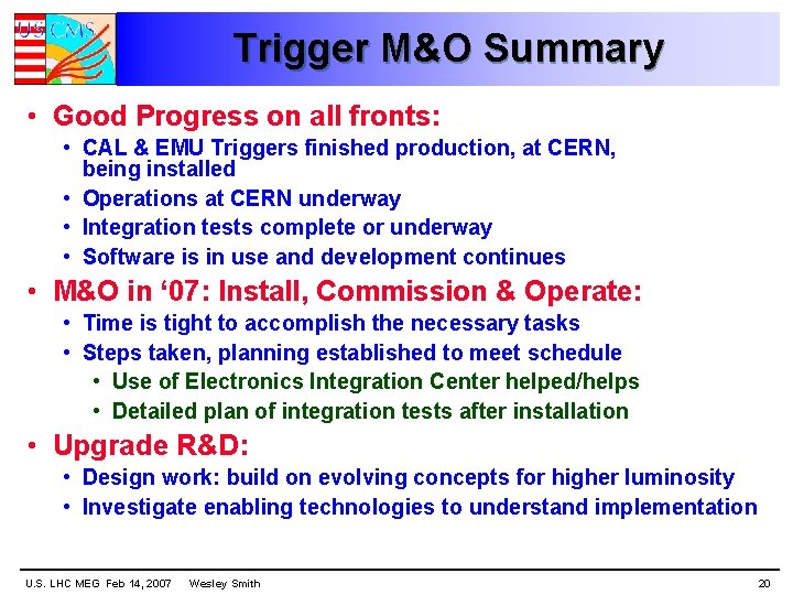 Trigger M&O Summary • Good Progress on all fronts: • CAL & EMU Triggers